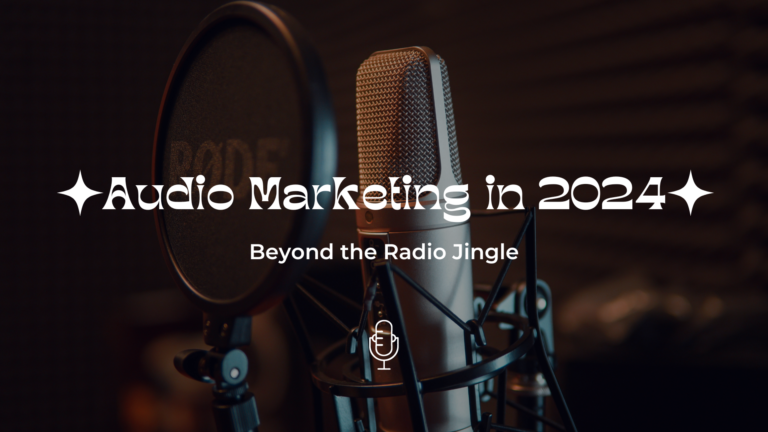 Audio Marketing in 2024: Beyond the Radio Jingle